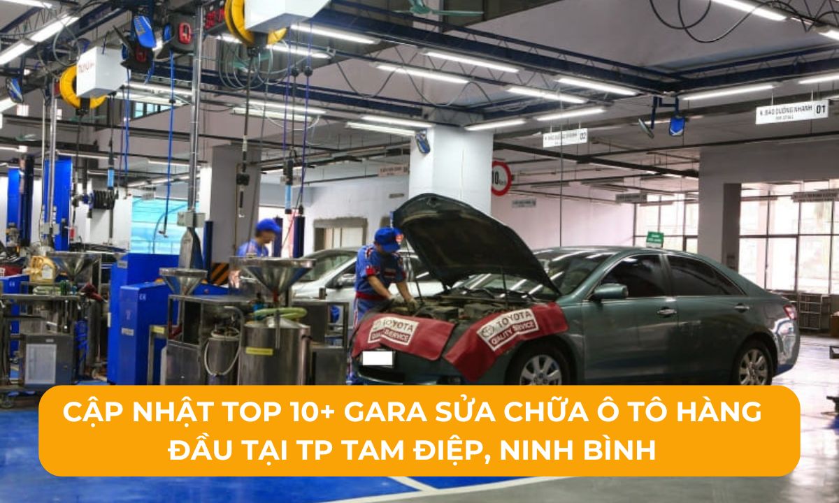 Cập nhật Top 10+ Gara sửa chữa ô tô hàng đầu tại TP Tam Điệp, Ninh Bình