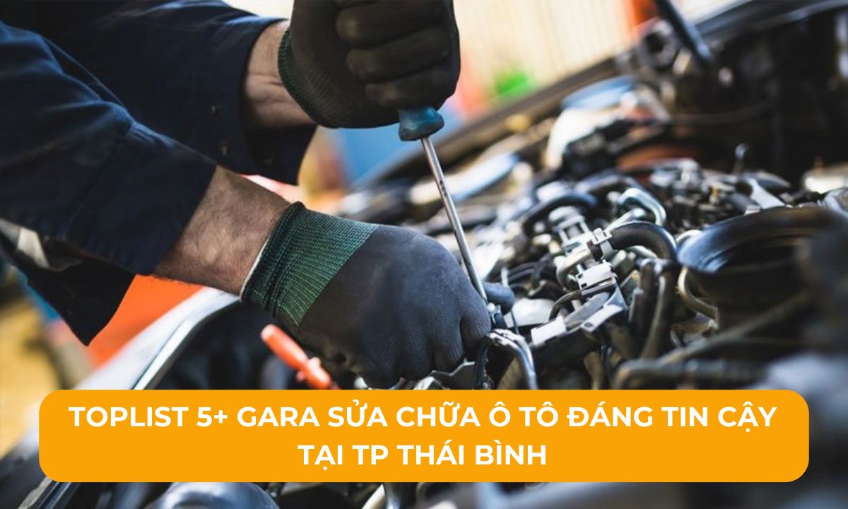 Toplist 5+ Gara sửa chữa ô tô đáng tin cậy tại TP Thái Bình