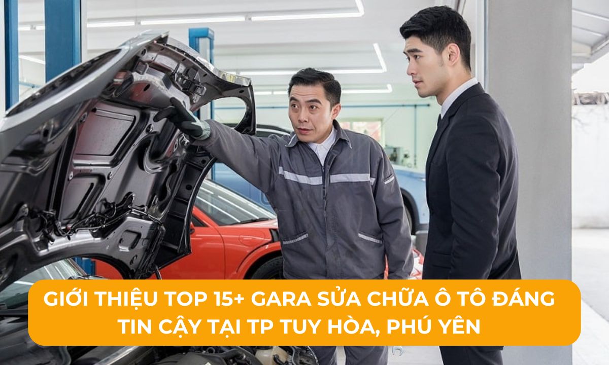 Giới thiệu Top 15+ Gara sửa chữa ô tô đáng tin cậy tại TP Tuy Hòa, Phú Yên