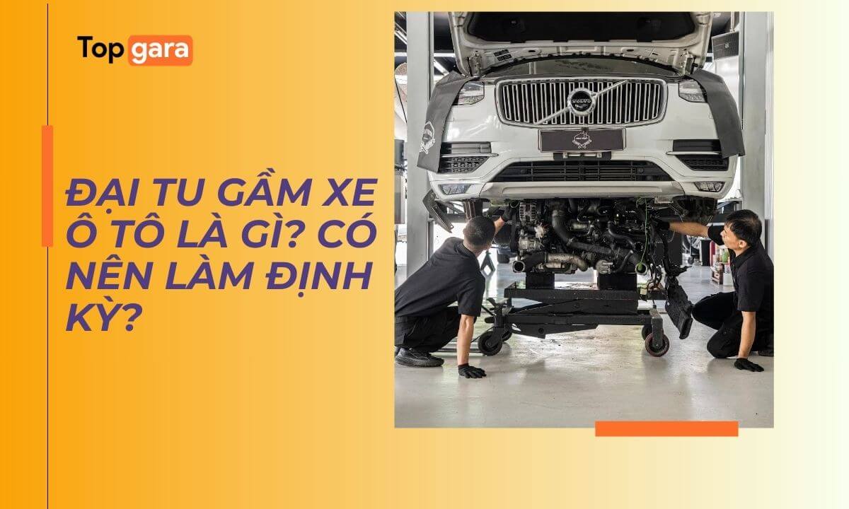 Đại tu gầm xe ô tô là gì? Có nên làm định kỳ?