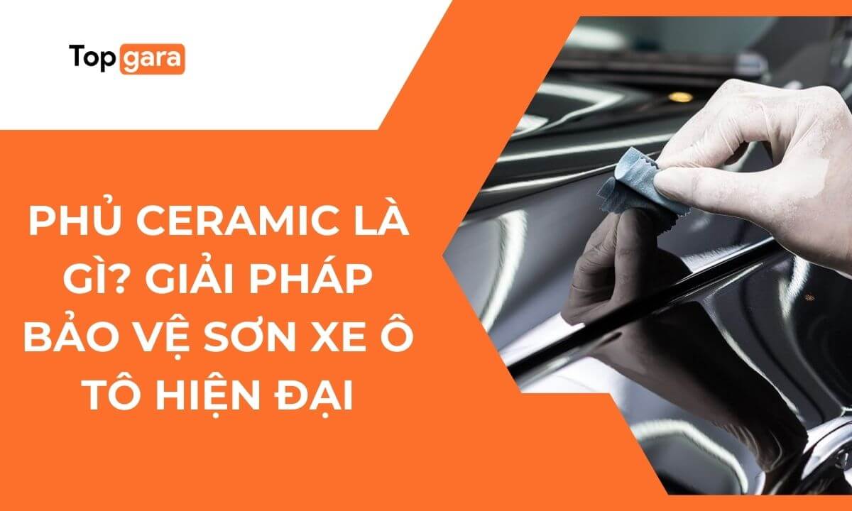 Phủ Ceramic là gì? Giải pháp bảo vệ sơn xe ô tô hiện đại