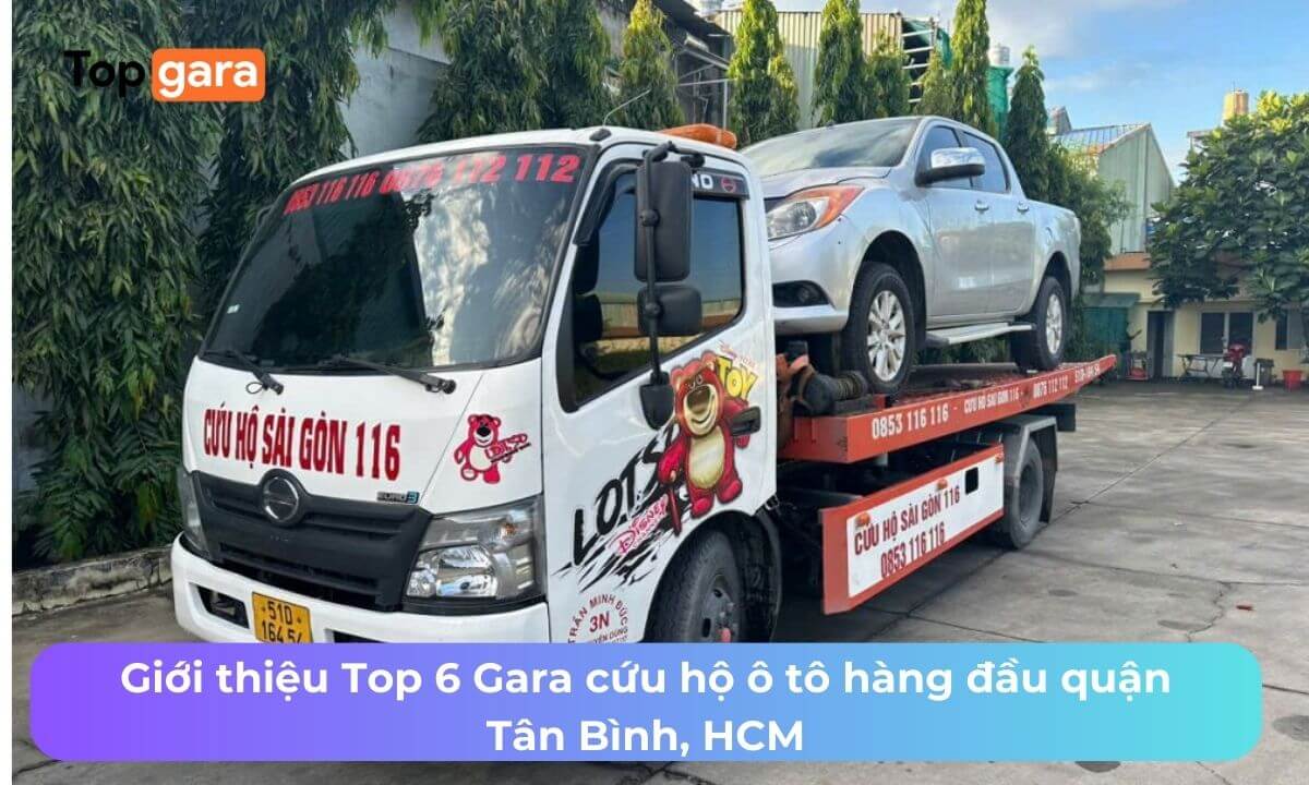 Giới thiệu Top 6 Gara cứu hộ ô tô hàng đầu quận Tân Bình, HCM