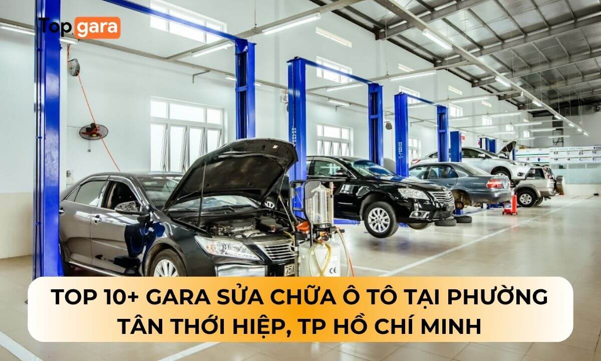 Top 10+ Gara sửa chữa ô tô tại phường Tân Thới Hiệp, TP Hồ Chí Minh