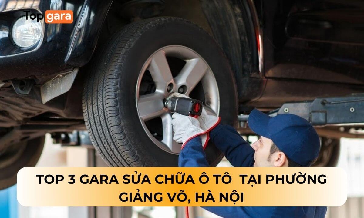 Top 3 Gara sửa chữa ô tô tại Phường Giảng Võ, Hà Nội