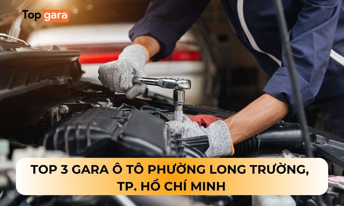 Top 3 Gara ô tô Phường Long Trường, TP. Hồ Chí Minh