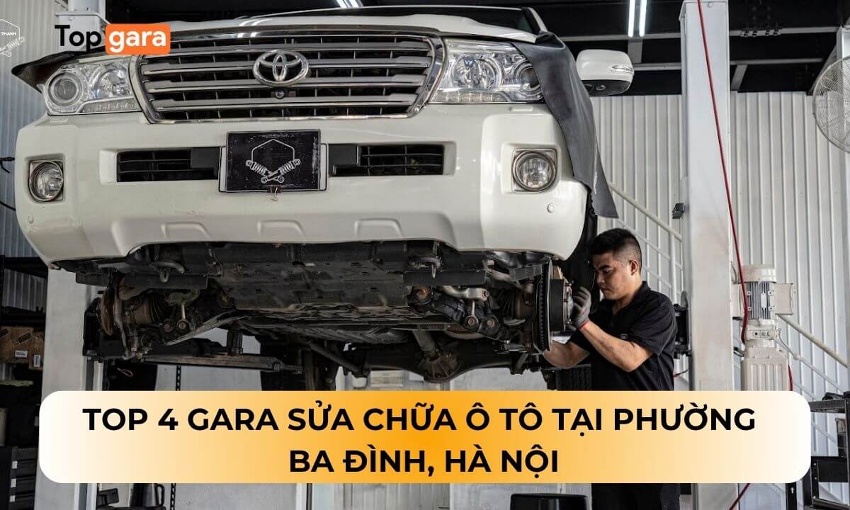 Top 4 Gara sửa chữa ô tô tại phường Ba Đình, Hà Nội