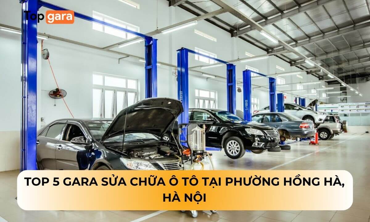 Top 5 Gara sửa chữa ô tô tại phường Hồng Hà, Hà Nội