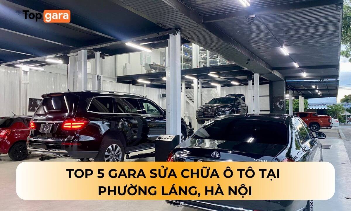 Top 5 Gara sửa chữa ô tô tại Phường Láng, Hà Nội