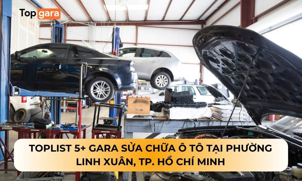 Toplist 5+ Gara sửa chữa ô tô tại Phường Linh Xuân, TP. Hồ Chí Minh