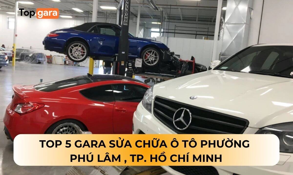 Top 5 gara sửa chữa ô tô Phường Phú Lâm , TP. Hồ Chí Minh