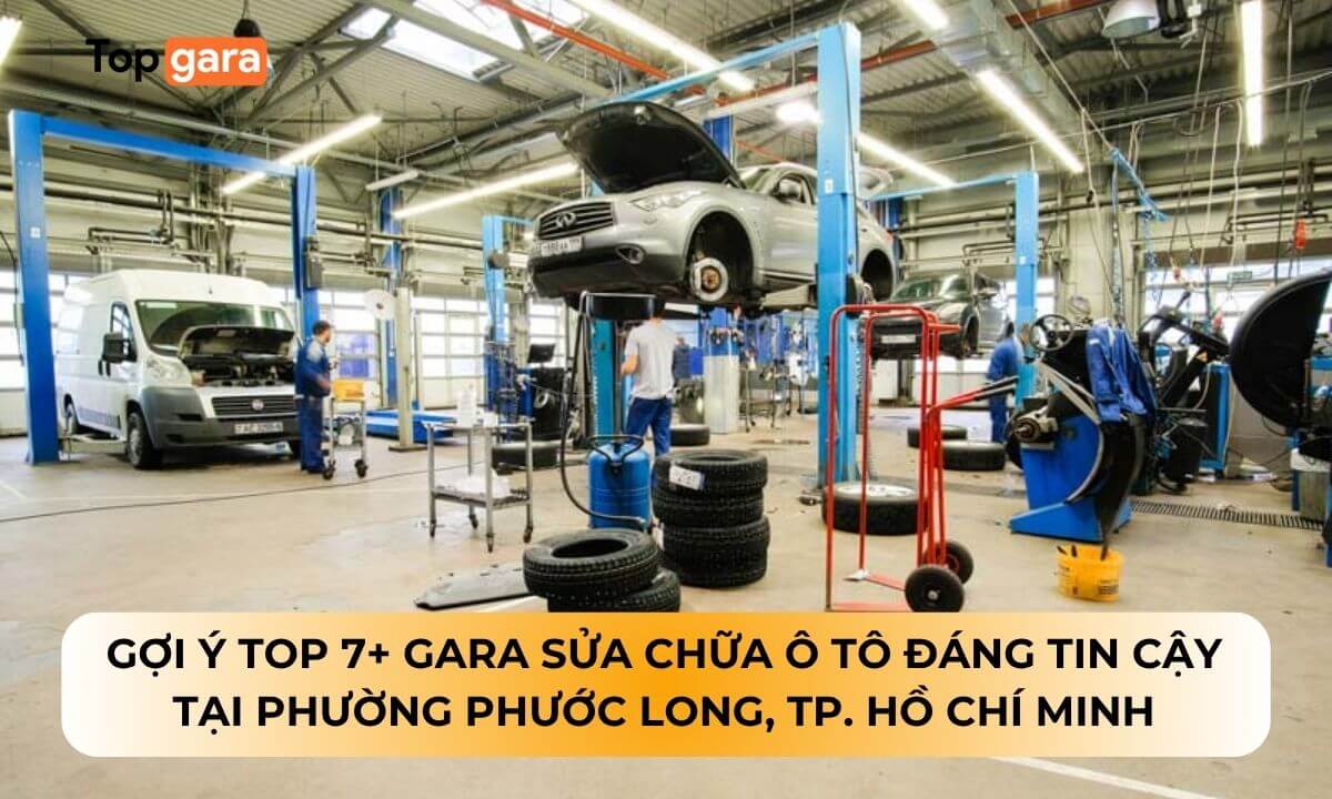 Gợi ý Top 7+ Gara sửa chữa ô tô đáng tin cậy tại Phường Phước Long, TP. Hồ Chí Minh