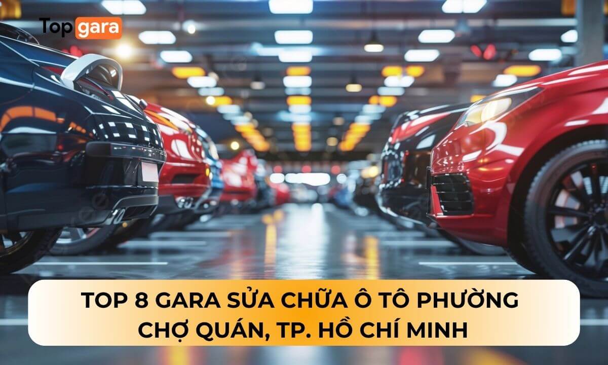 Top 8 gara sửa chữa ô tô phường Chợ Quán, TP. Hồ Chí Minh