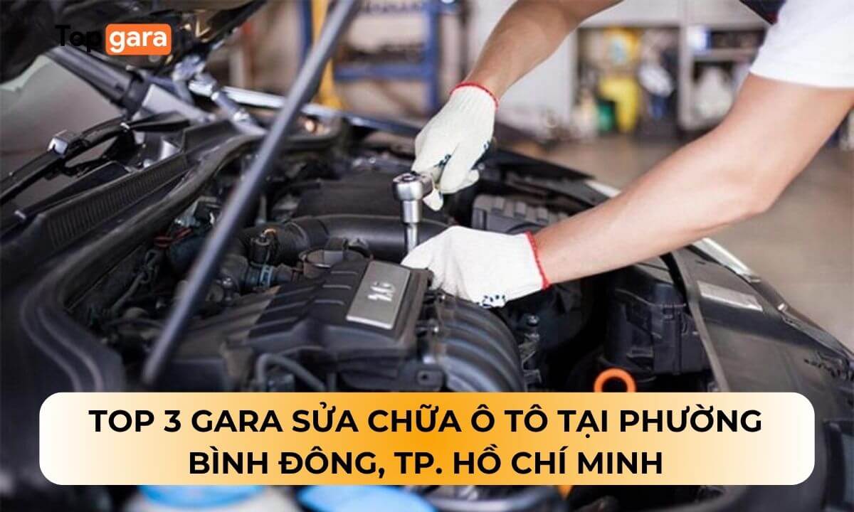 Top 3 gara sửa chữa ô tô tại Phường Bình Đông, TP. Hồ Chí Minh
