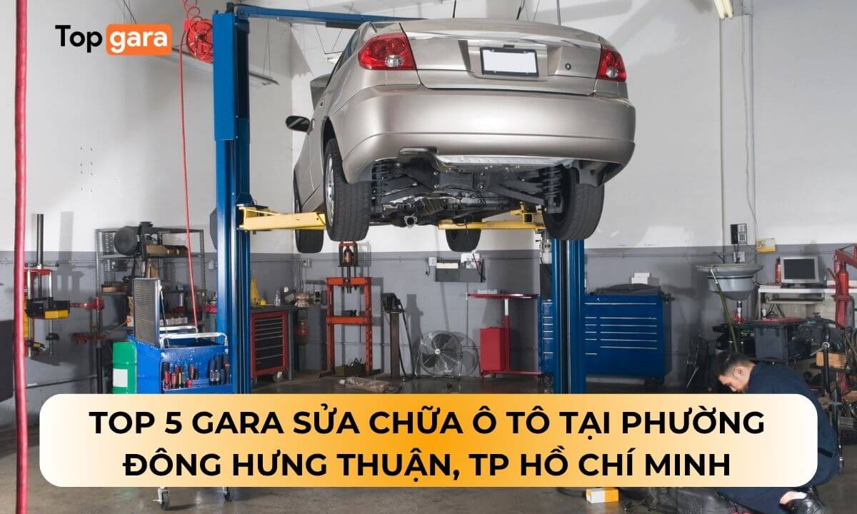 Top 5 Gara sửa chữa ô tô tại phường Đông Hưng Thuận, TP Hồ Chí Minh